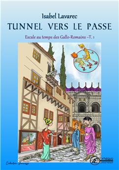 NAïS ET TOTOCHE - ESCALE AU TEMPS DES GALLO-ROMAINS - T1 : TUNNEL VERS LE PASSÉ