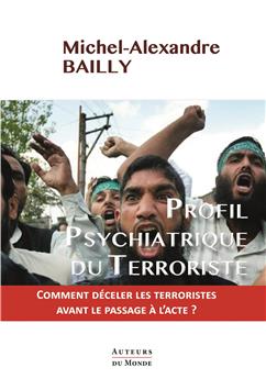 PROFIL PSYCHIATRIQUE DU TERRORISTE.