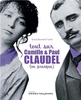 TOUT SUR CAMILLE ET PAUL CLAUDEL (OU PRESQUE)