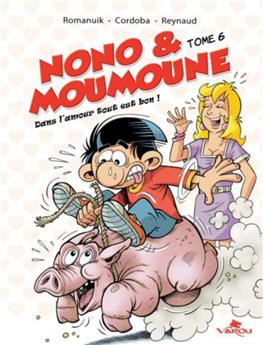 NONO & MOUMOUNE : TOME 6 - DANS L´AMOUR TOUT EST BON