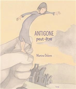 ANTIGONE PEUT-ÊTRE