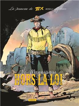 LA JEUNESSE DE TEX WILLER 3 : LE MAGNIFIQUE HORS-LA-LOI