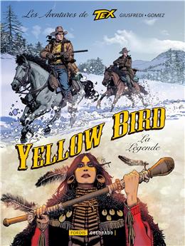 LES AVENTURES DE TEX : 6. YELLOW BIRD, LA LEGENDE