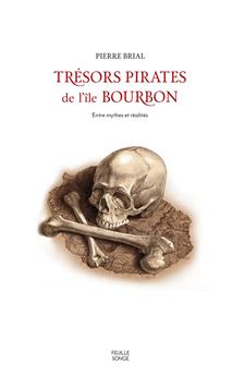 TRÉSORS PIRATES DE L´ÎLE BOURBON : ENTRE MYTHES ET RÉALITÉS