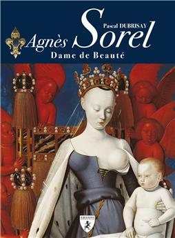 AGNÈS SOREL : DAME DE BEAUTE