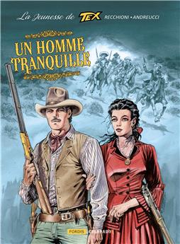 LA JEUNESSE DE TEX WILLER 4 : UN HOMME TRANQUILLE