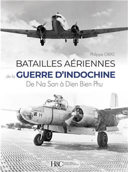 LES BATAILLES AÉRIENNES DE LA GUERRE D´INDOCHINE : DE NA SAN À DIEN BIEN PHU