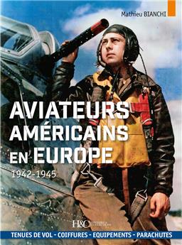 LES AVIATEURS AMÉRICAINS EN EUROPE : 1942-1945.