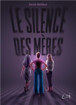 LE SILENCE DES MÈRES.