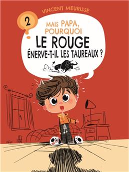 MAIS PAPA, POURQUOI LE ROUGE ÉNERVE-T-IL LES TAUREAUX ? (TOME 2)