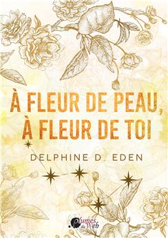 À FLEUR DE PEAU, À FLEUR DE TOI