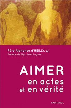 AIMER EN ACTES ET EN VÉRITÉ