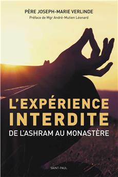 L´EXPÉRIENCE INTERDITE (NOUV. ÉD.) : DE L´ASHRAM AU MONASTÈRE