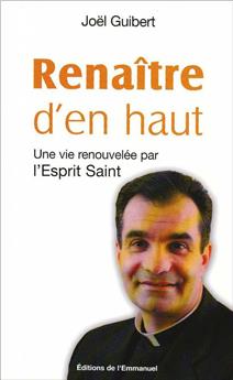 RENAÎTRE D´EN HAUT : UNE VIE RENOUVELÉE PAR L´ESPRIT-SAINT