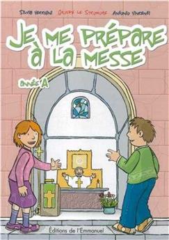 JE ME PRÉPARE À LA MESSE : ANNÉE A