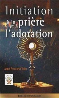 INITIATION À LA PRIÈRE ET À L´ADORATION