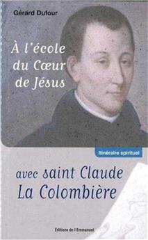 A L´ÉCOLE DU COEUR DE JÉSUS AVEC SAINT CLAUDE LA COLOMBIÈRE