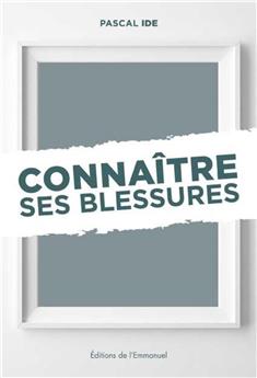 CONNAÎTRE SES BLESSURES