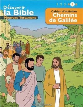 CAHIER D’ACTIVITÉS - DÉCOUVRIR LA BIBLE  -  NOUVEAU TESTAMENT - CHEMINS DE GALILÉE VOLUME 5 : LIRE - COMPRENDRE - JOUER