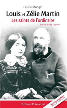 LOUIS ET ZÉLIE MARTIN, LES SAINTS DE L´ORDINAIRE