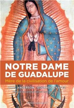 NOTRE-DAME DE GUADALUPE : MÈRE DE LA CIVILISATION DE L´AMOUR