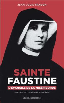 SAINTE FAUSTINE : L´ÉVANGILE DE LA MISÉRICORDE