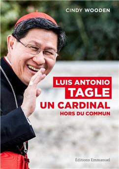 LUIS ANTONIO TAGLE : UN CARDINAL HORS DU COMMUN