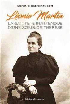 LÉONIE MARTIN : LA SAINTETÉ INATTENDUE D´UNE SOEUR DE THÉRÈSE