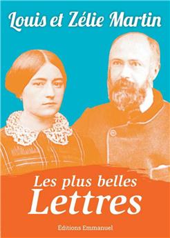 LES PLUS BELLES LETTRES DE LOUIS ET ZÉLIE MARTIN