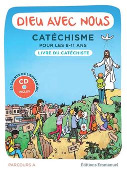 DIEU AVEC NOUS - PARCOURS A - LIVRE DU CATÉCHISTE : CATÉCHISME POUR LES 8-11 ANS