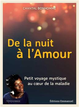 DE LA NUIT À L´AMOUR : PETIT VOYAGE MYSTIQUE AU COEUR DE LA MALADIE