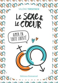 LE SEXE ET LE COEUR : AIMER EN TOUTE LIBERTÉ