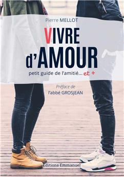 VIVRE D´AMOUR : PETIT GUIDE L´AMITIÉ… ET +