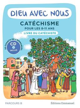 DIEU AVEC NOUS - PARCOURS B - LIVRE DU CATÉCHISTE : CATÉCHISME POUR LES 8-11 ANS