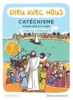 DIEU AVEC NOUS - PARCOURS C - LIVRE DU CATÉCHISTE : CATÉCHISME POUR LES 8-11 ANS