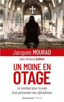 UN MOINE EN OTAGE - FORMAT POCHE : LE COMBAT POUR LA PAIX D´UN PRISONNIER DES DJIHADISTES