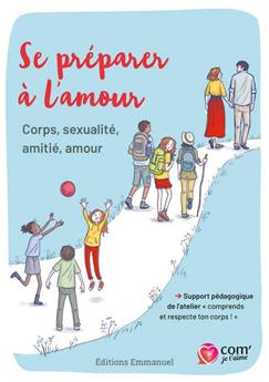 SE PRÉPARER À L´AMOUR : CORPS, SEXUALITÉ, AMITIÉ, AMOUR