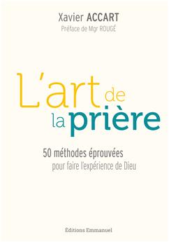 L’ART DE LA PRIÈRE : 50 MÉTHODES ÉPROUVÉES POUR FAIRE L´EXPÉRIENCE DE DIEU