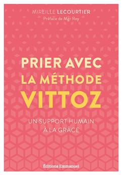 PRIER AVEC LA MÉTHODE VITTOZ : UN SUPPORT HUMAIN À LA GRÂCE