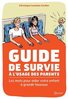 GUIDE DE SURVIE À L´USAGE DES PARENTS : LES MOTS POUR AIDER VOTRE ENFANT À GRANDIR HEUREUX