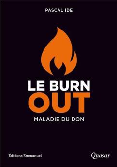 LE BURN OUT : UNE MALADIE DU DON