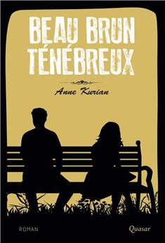 BEAU BRUN TÉNÉBREUX : ROMAN