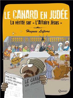 LE CANARD EN JUDÉE : LA VÉRITÉ SUR  L´AFFAIRE JÉSUS