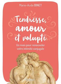 TENDRESSE, AMOUR ET VOLUPTÉ : UN MOIS POUR RENOUVELER VOTRE INTIMITÉ CONJUGALE