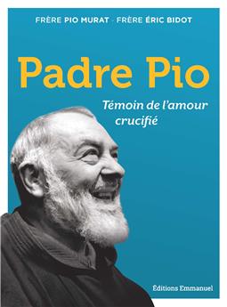 PADRE PIO : TÉMOIN DE L´AMOUR CRUCIFIÉ