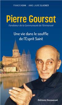 PIERRE GOURSAT : UNE VIE DANS LE SOUFFLE DE L´ESPRIT SAINT