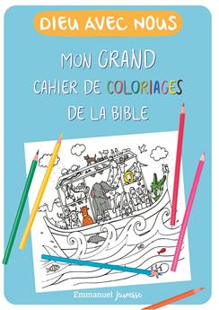 DIEU AVEC NOUS - MON GRAND CAHIER DE COLORIAGES DE LA BIBLE