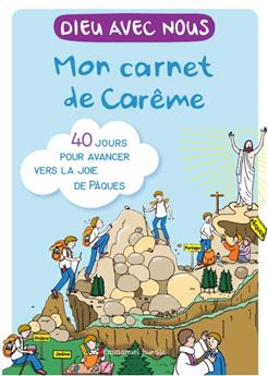 DIEU AVEC NOUS - MON CARNET DE CARÊME : 40 JOURS POUR AVANCER VERS LA JOIE DE PÂQUES