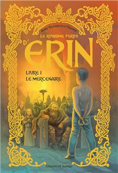 LE ROYAUME PERDU D´ERIN - TOME 1 : LE MERCENAIRE