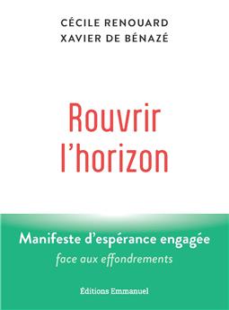 ROUVRIR L´HORIZON : MANIFESTE D´ESPÉRANCE ENGAGÉE FACE AUX EFFONDREMENTS